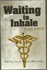 CLICK HERE TO Purchase "Waiting to Inhale : The Politics of Medical Marijuana "by Alan W. Bock 