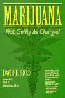 Marijuana : Not Guilty As Charged by David R. Ford, Tod H. Mikuriya M. D.